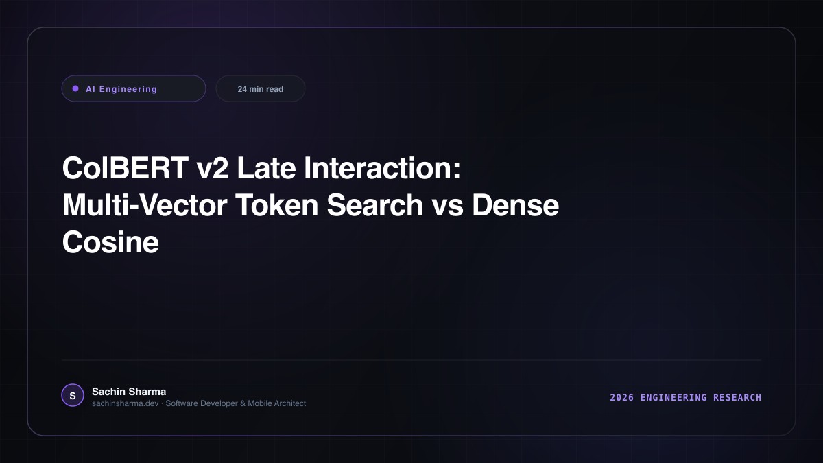ColBERT v2 Late Interaction: Multi-Vector Token Search vs Dense Cosine Similarity